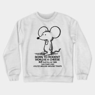 BORN TO RODENT Crewneck Sweatshirt